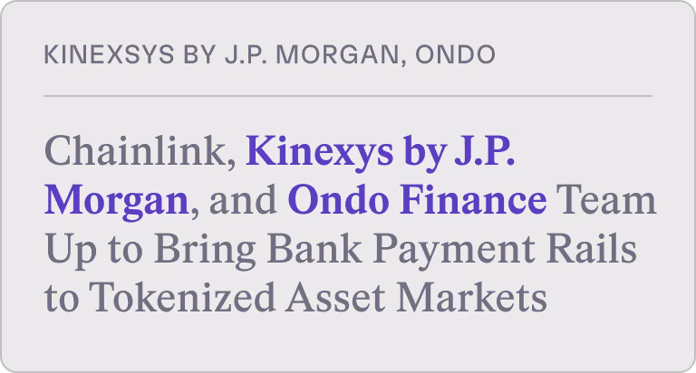 PR Newswire: Chainlink, Kinexys by J.P. Morgan, and Ondo Finance Team Up to Bring Bank Payment Rails to Tokenized Asset Markets