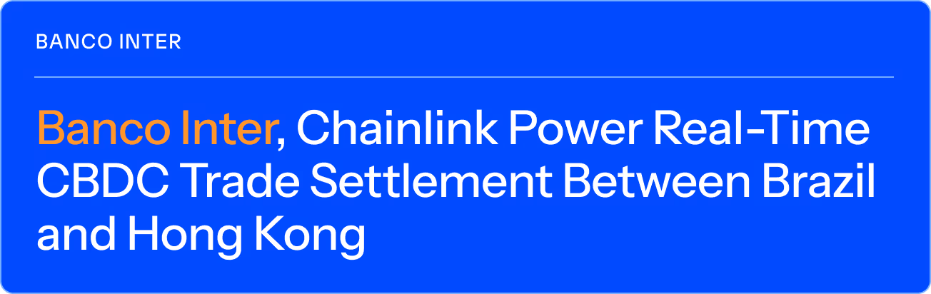 CoinDesk: Banco Inter, Chainlink Power Real-Time CBDC Trade Settlement Between Brazil and Hong Kong