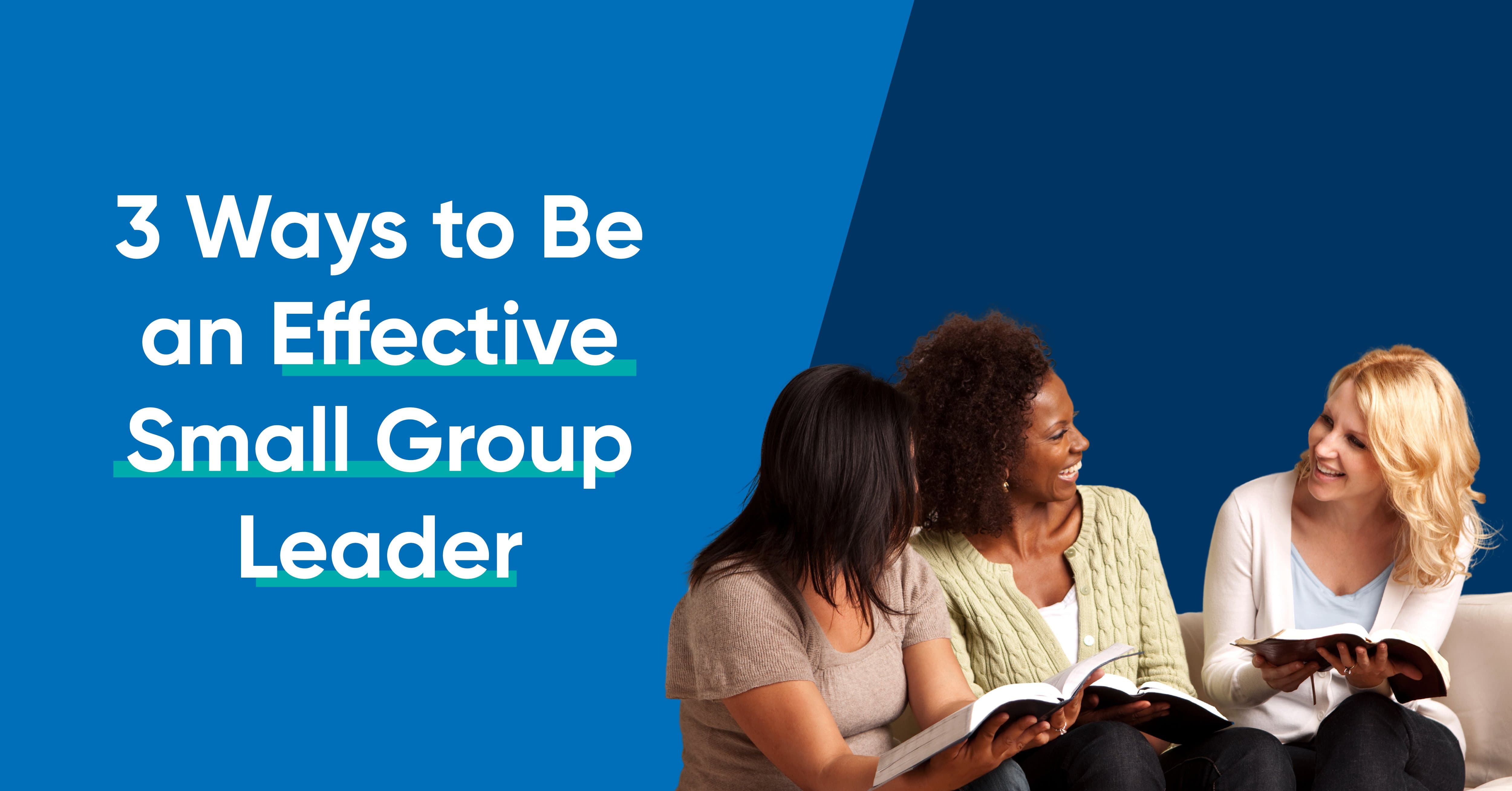 How to Be an Effective Small Group Leader