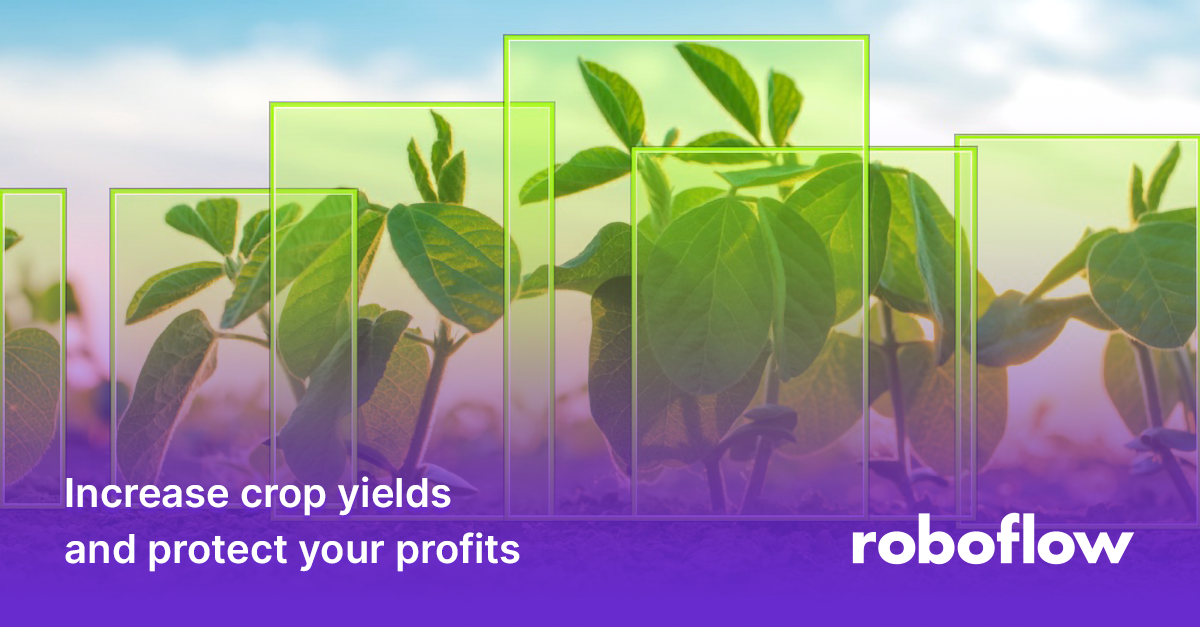 Computer Vision for Agriculture with Roboflow