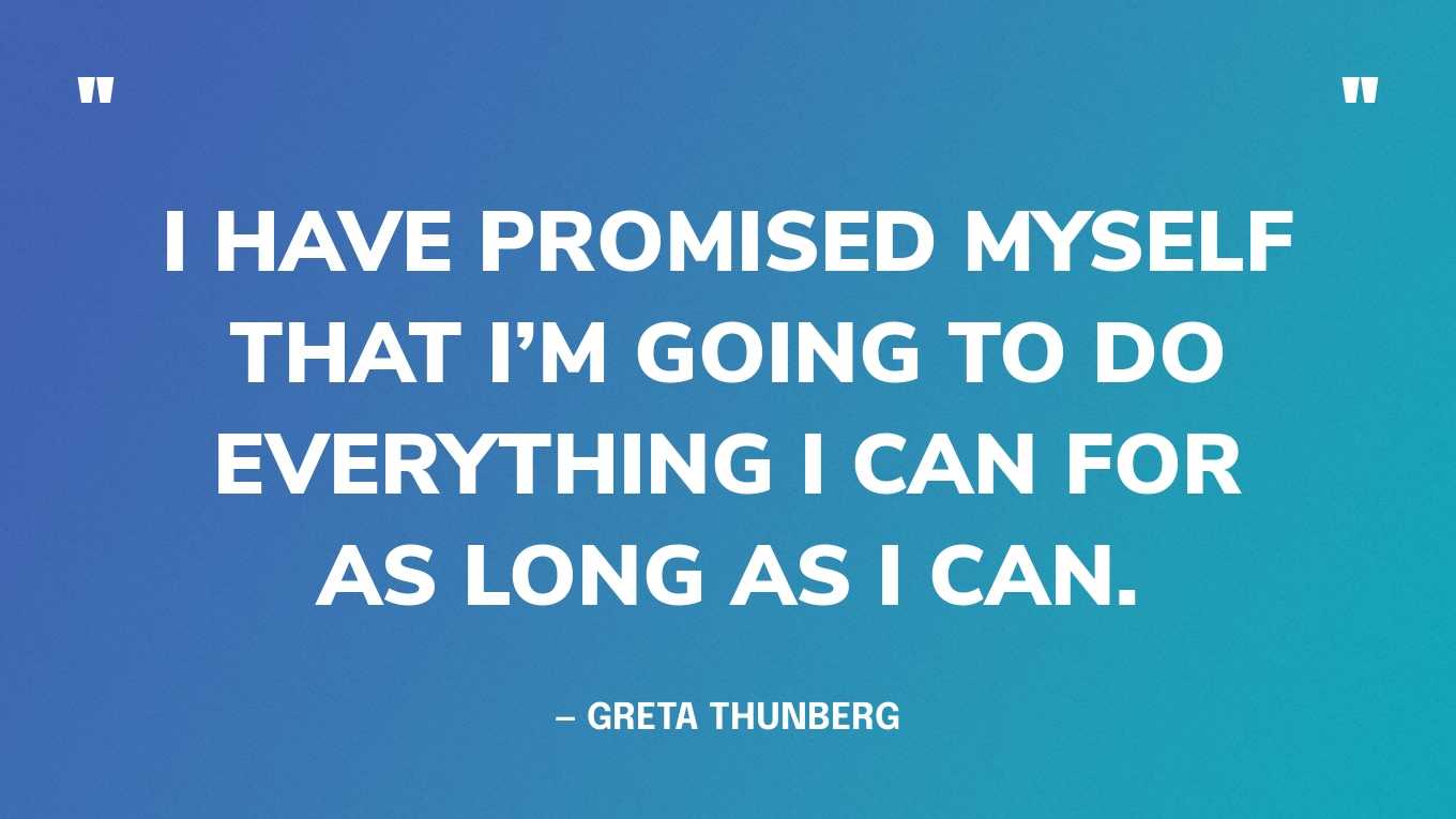 32 Greta Thunberg Quotes To Inspire Climate Action 32 Greta Thunberg Quotes To Inspire Climate Action