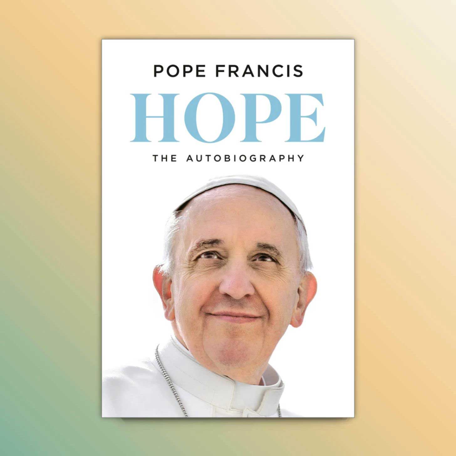 "Hope: The Autobiography" by Pope Francis