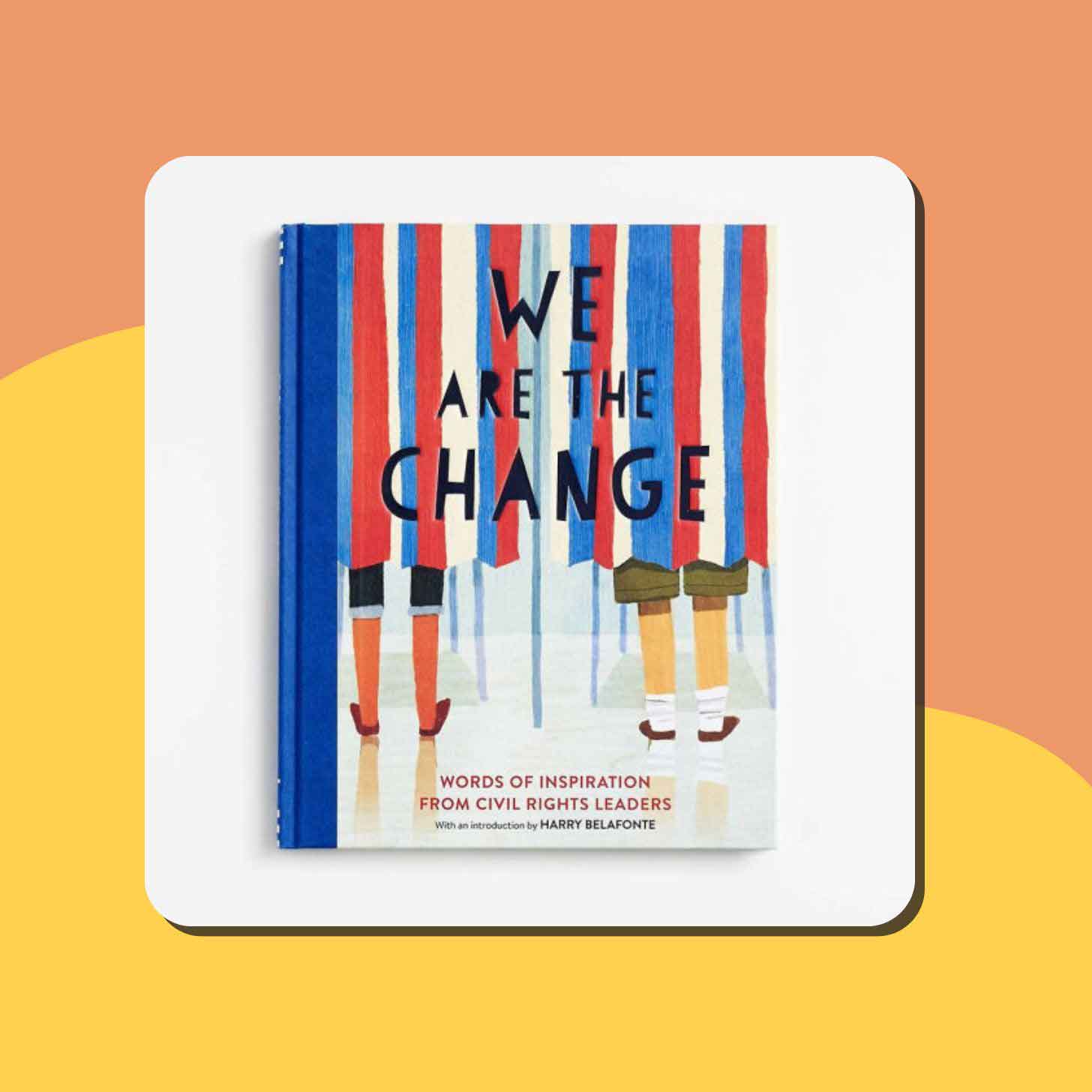 "We Are the Change: Words of Inspiration from Civil Rights Leaders"