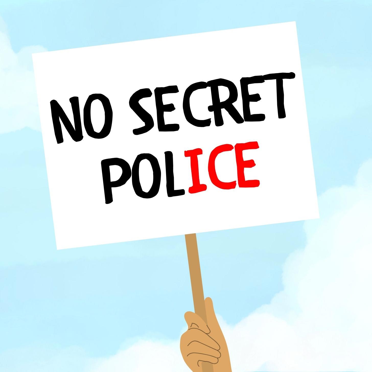 An illustration of a protest sign, reading "no secret police"