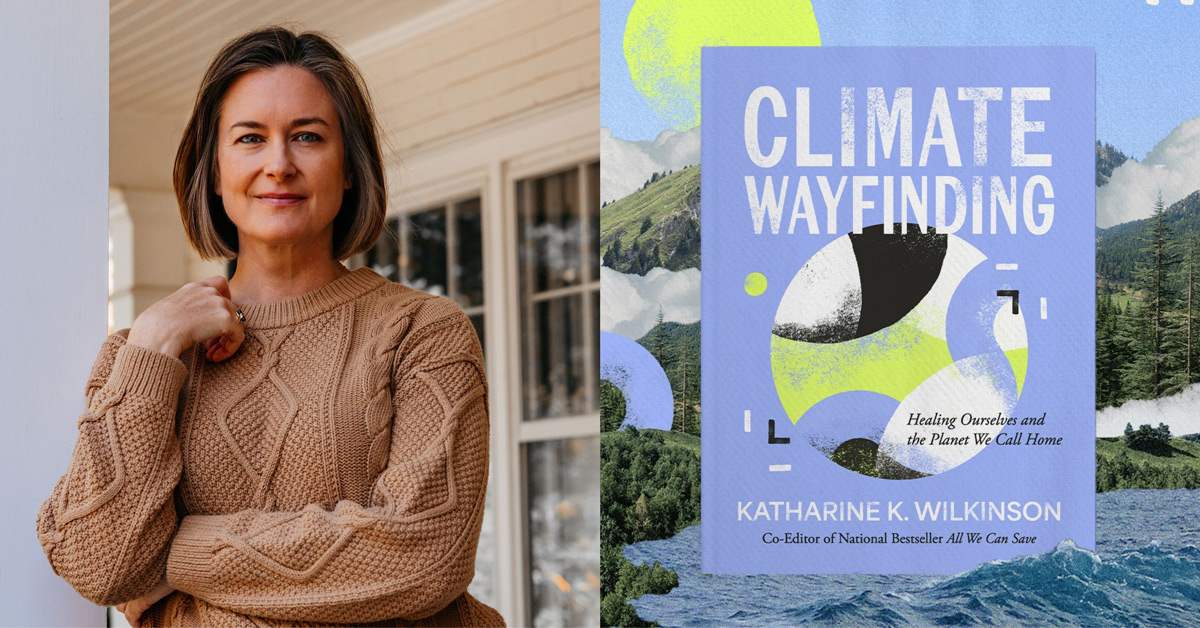 Two photos side by side. On the left, Katharine K. Wilkinson wears a tan cable-knit sweater, with her hair cut into a shoulder-length bob. On the right is her book, "Climate Wayfinding."