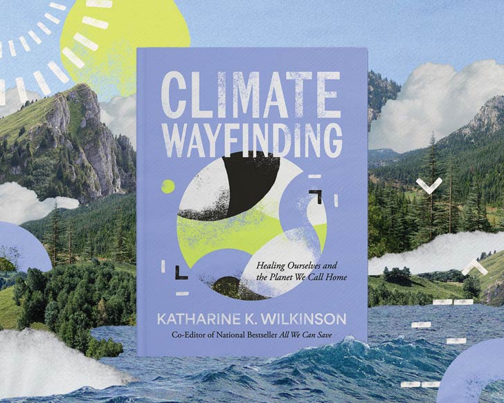 Climate Wayfinding by Katharine K. Wilkinson