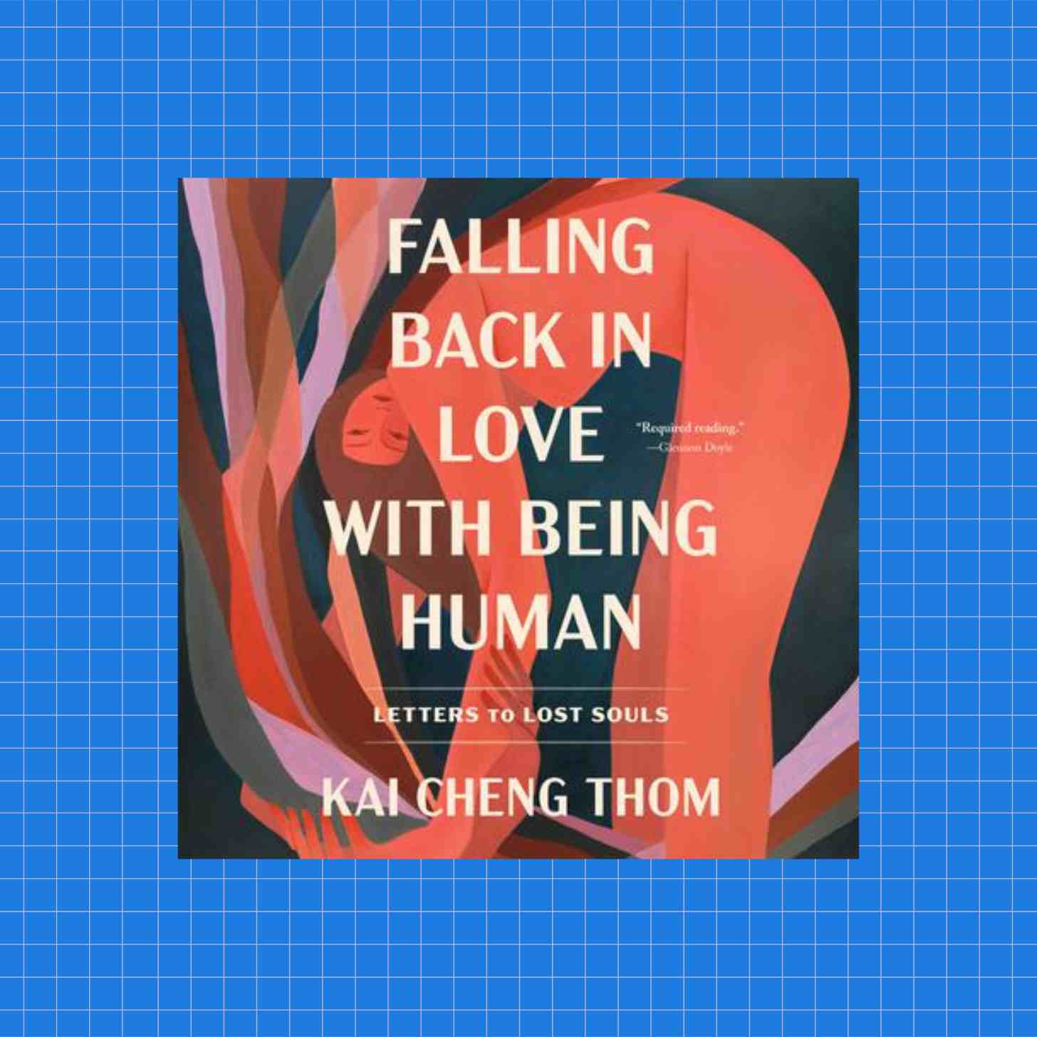 “Falling Back in Love with Being Human: Letters to Lost Souls” by Kai Cheng Thom 