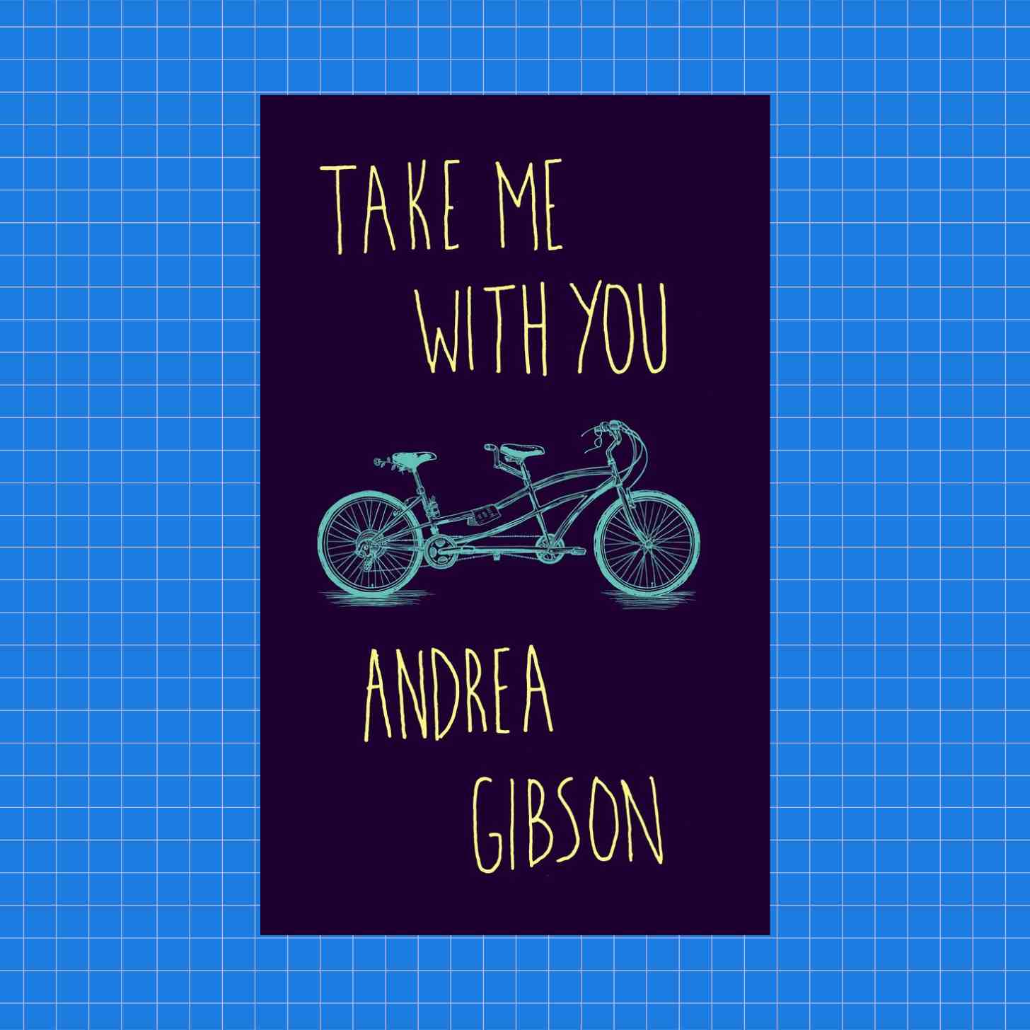 “Take Me With You” by Andrea Gibson 