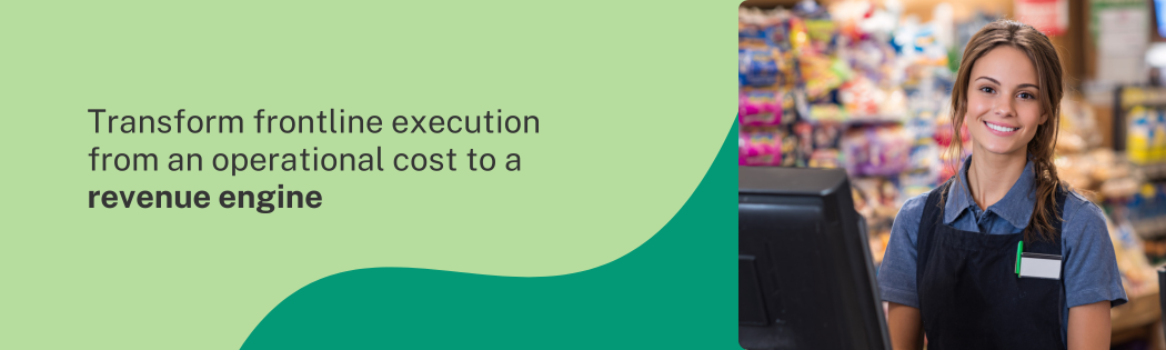 A green banner with the text "Transform frontline execution from an operational cost to a revenue engine".