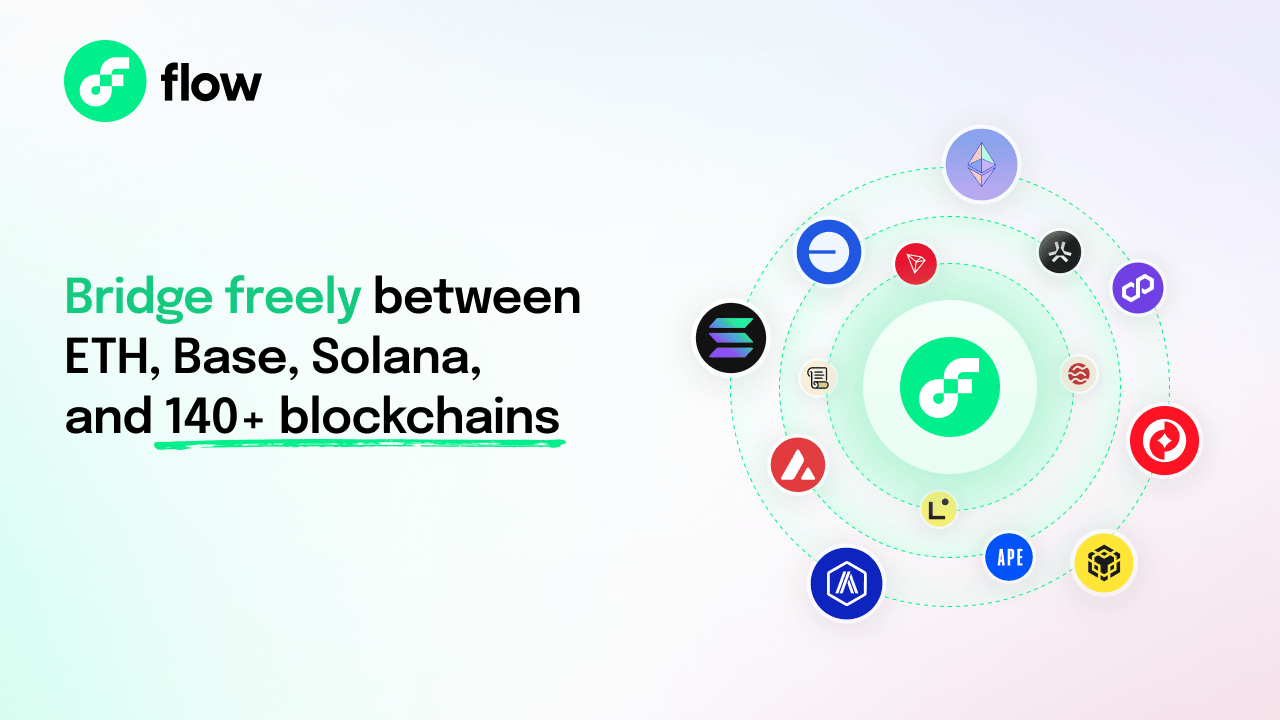 Bridge freely between ETH, BASE, Solana, and 140+ blockchains | Flow