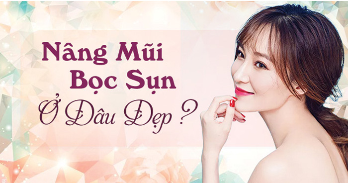 Nâng mũi bọc sụn ở đâu đẹp?