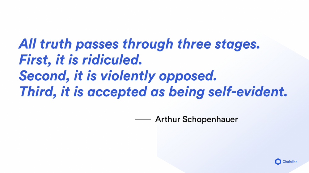A quote from Arthur Schopenhauer saying: 'All truth passes through three stages. First, it is ridiculed. Second, it is violently opposed. Third, it is accepted as being self-evident.