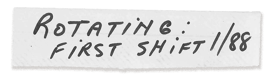 Rotating First Shift hand written label, January 1988