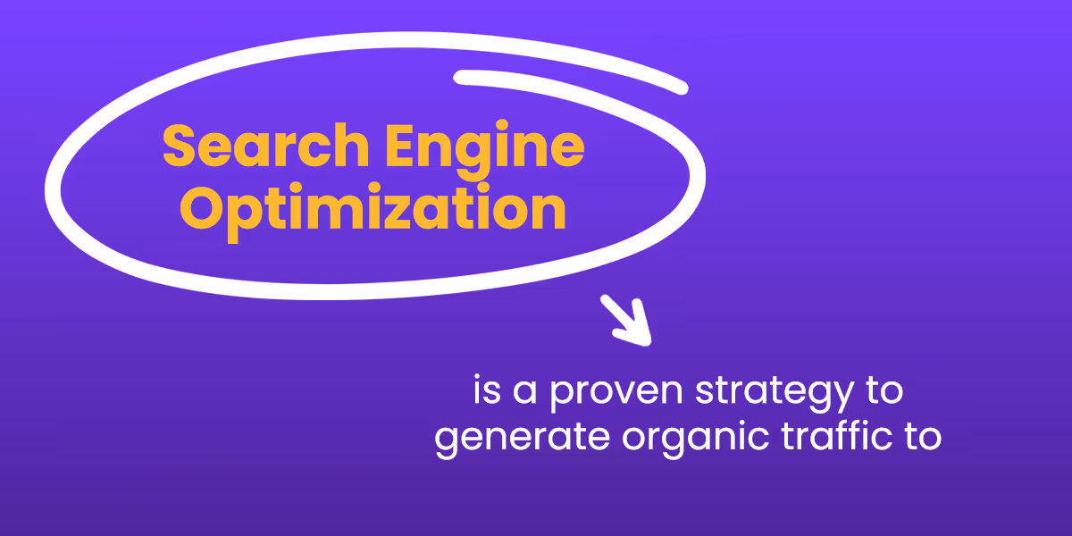 SEO is proven to generate organic traffic to your site.