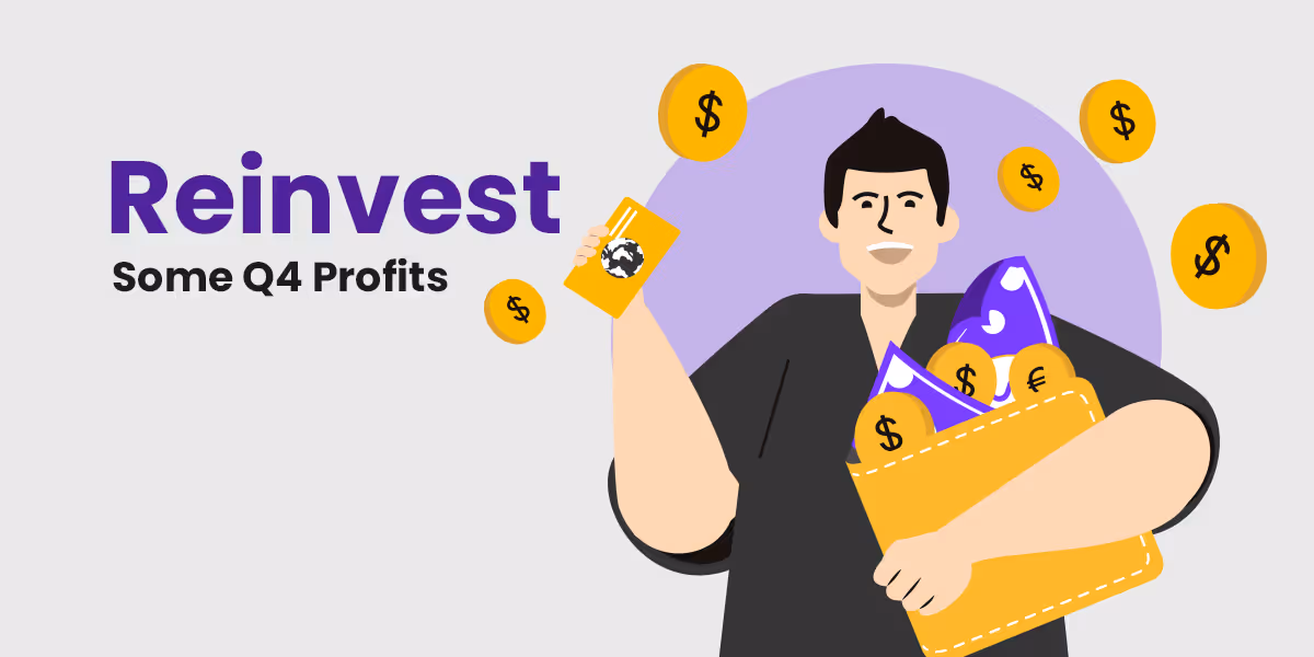 Reinvesting in your profits will prove helpful in Q1