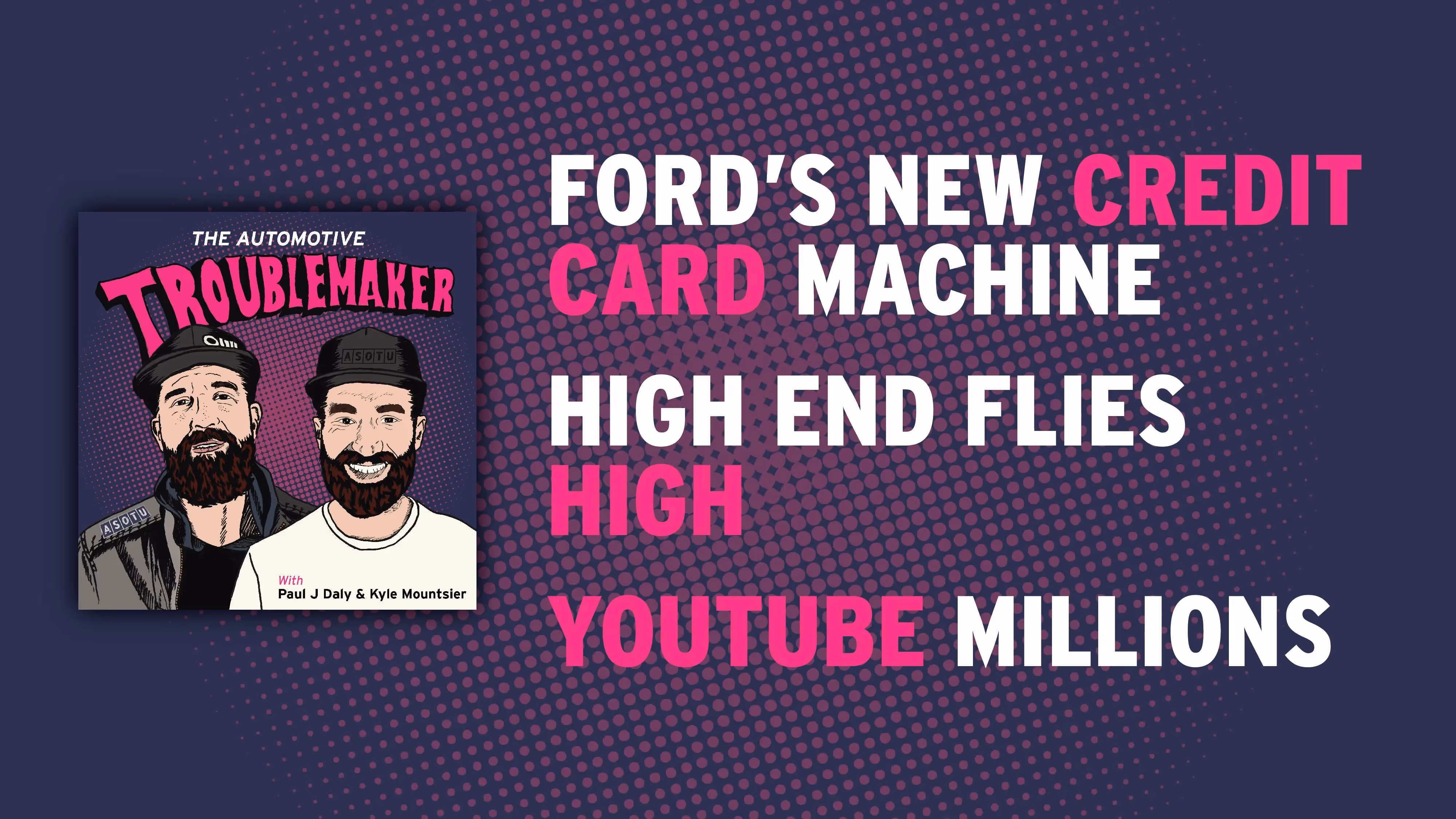 Ford’s New Credit Card Machine, High End Flies High, YouTube Millions