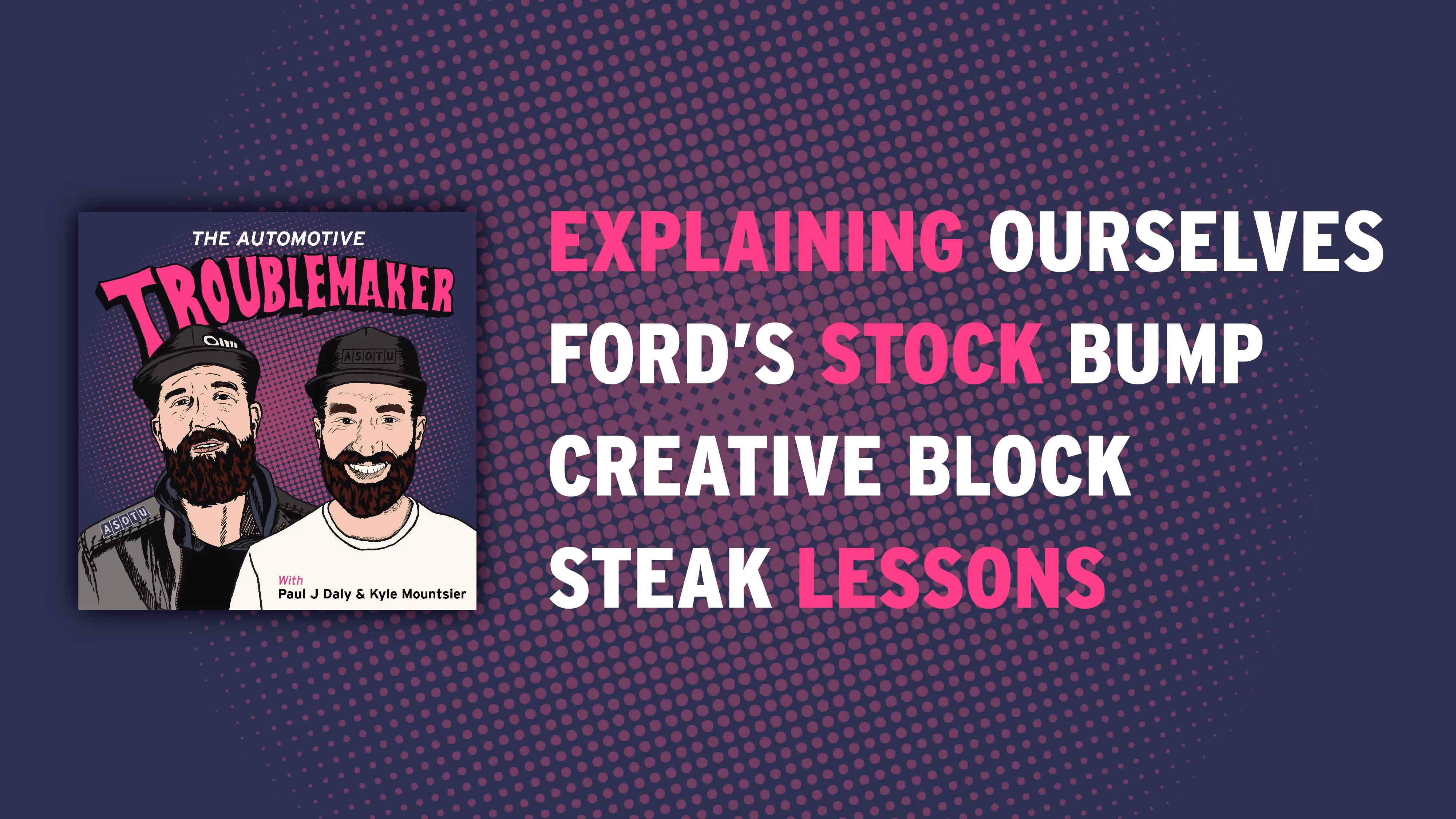 Explaining ourselves, Ford’s stock bump, Creative Block, and steak lessons