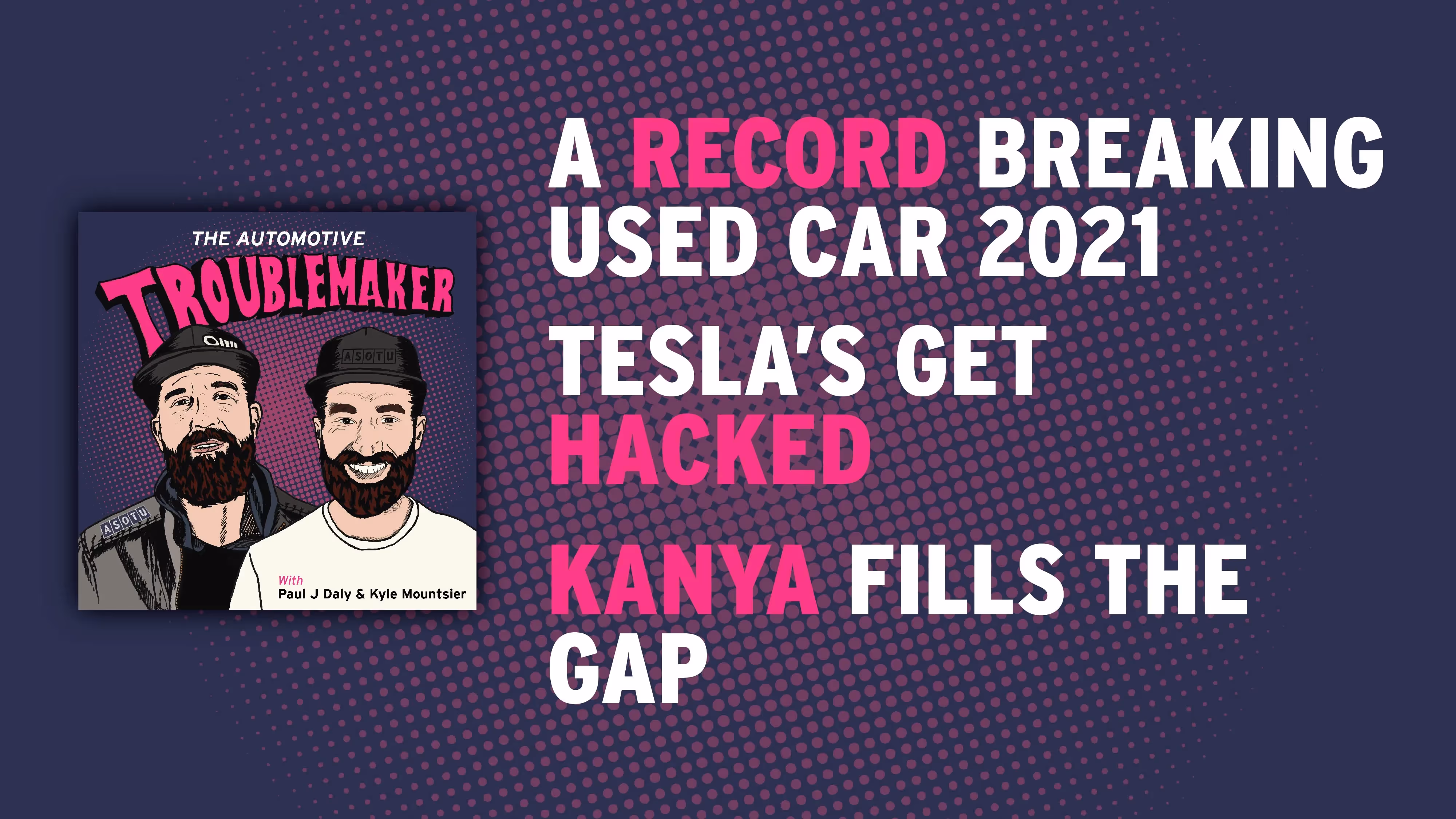 A Record Breaking Used Car 2021, Tesla’s Get Hacked, and Kanye Fills the Gap
