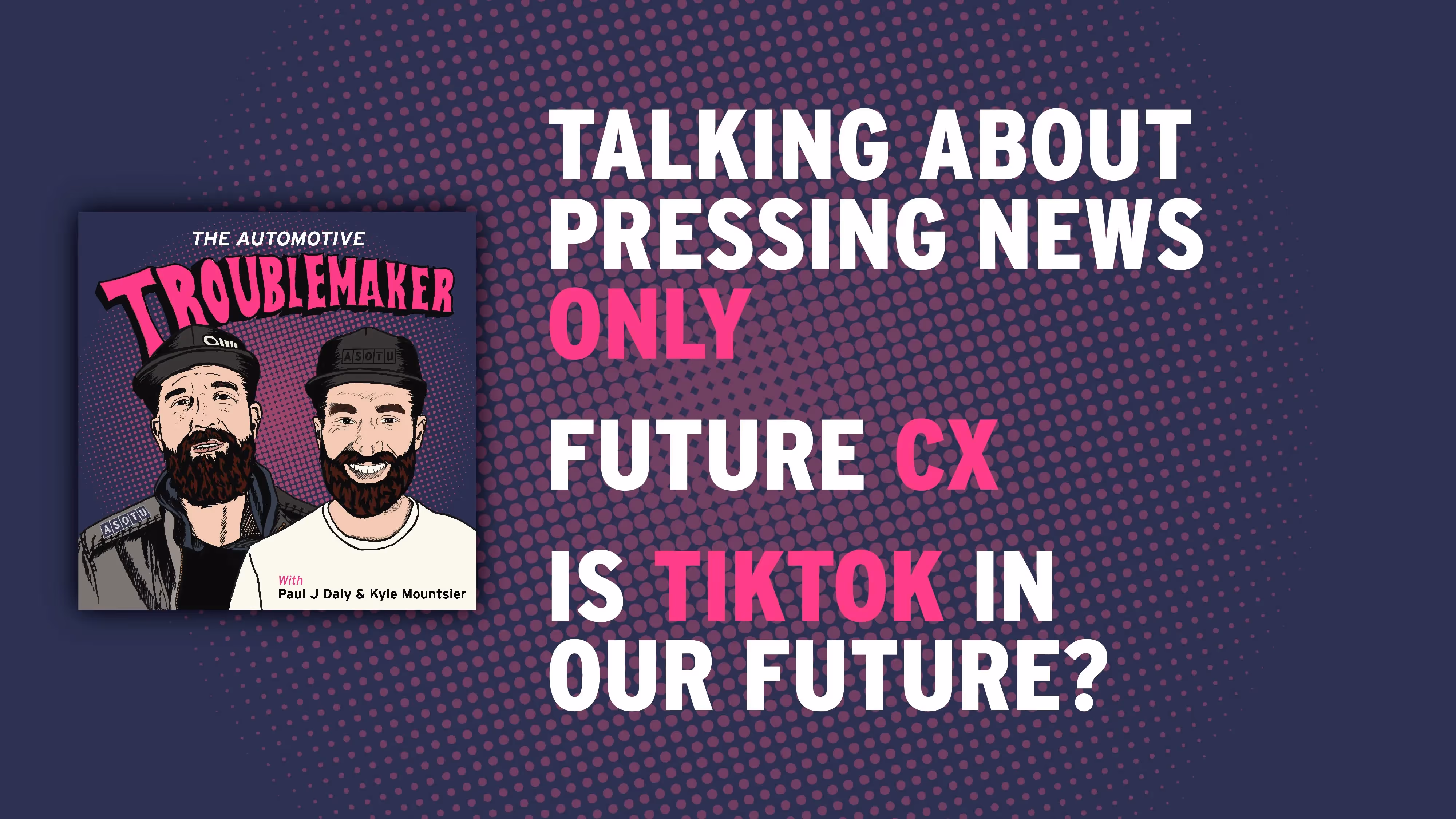 Talking About Pressing News ONLY, Future CX, and Is TikTok In Our Future