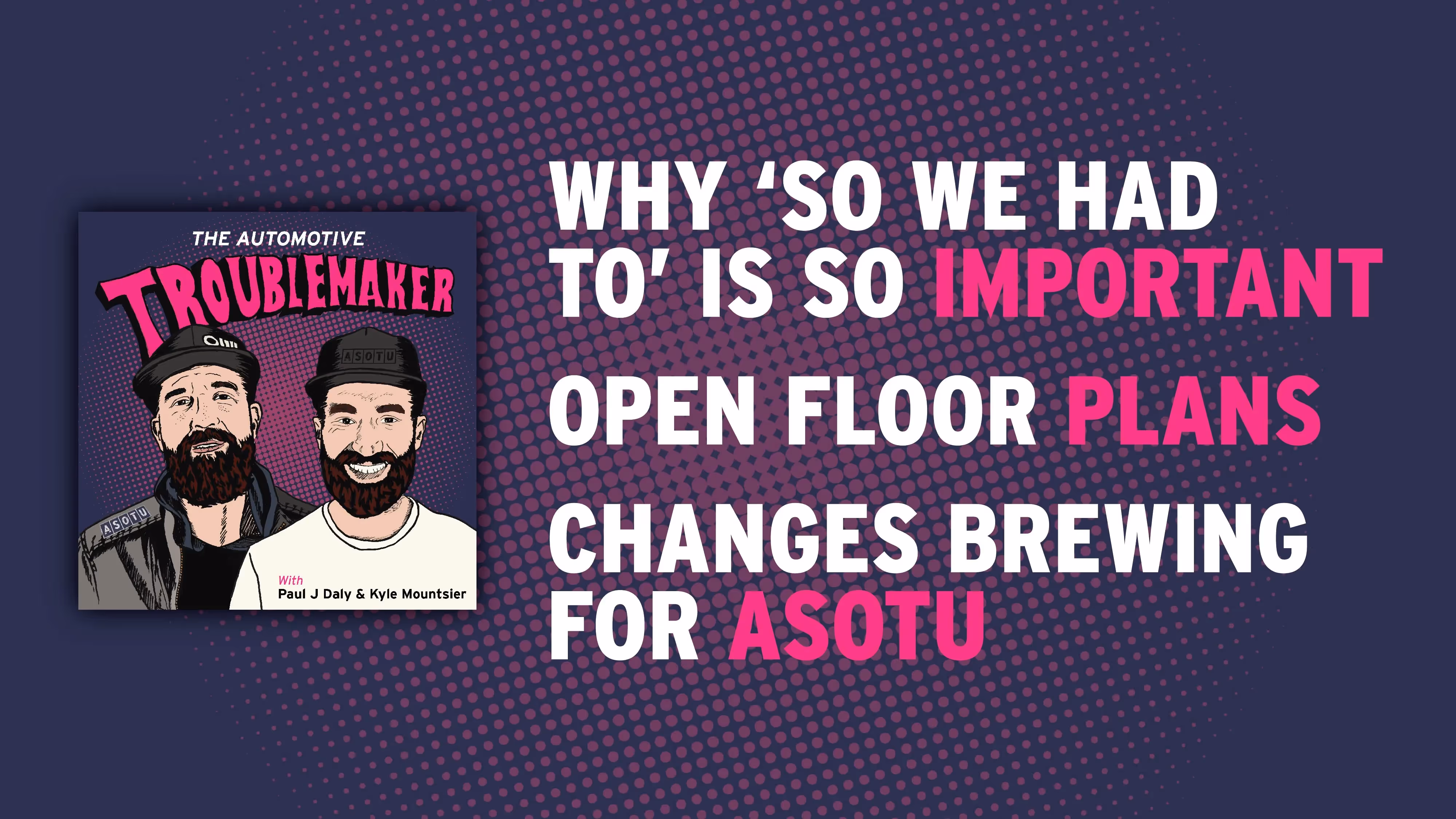 Why 'so we had to' is So Important, Open Floor Plans, and Changes Brewin' for ASOTU!