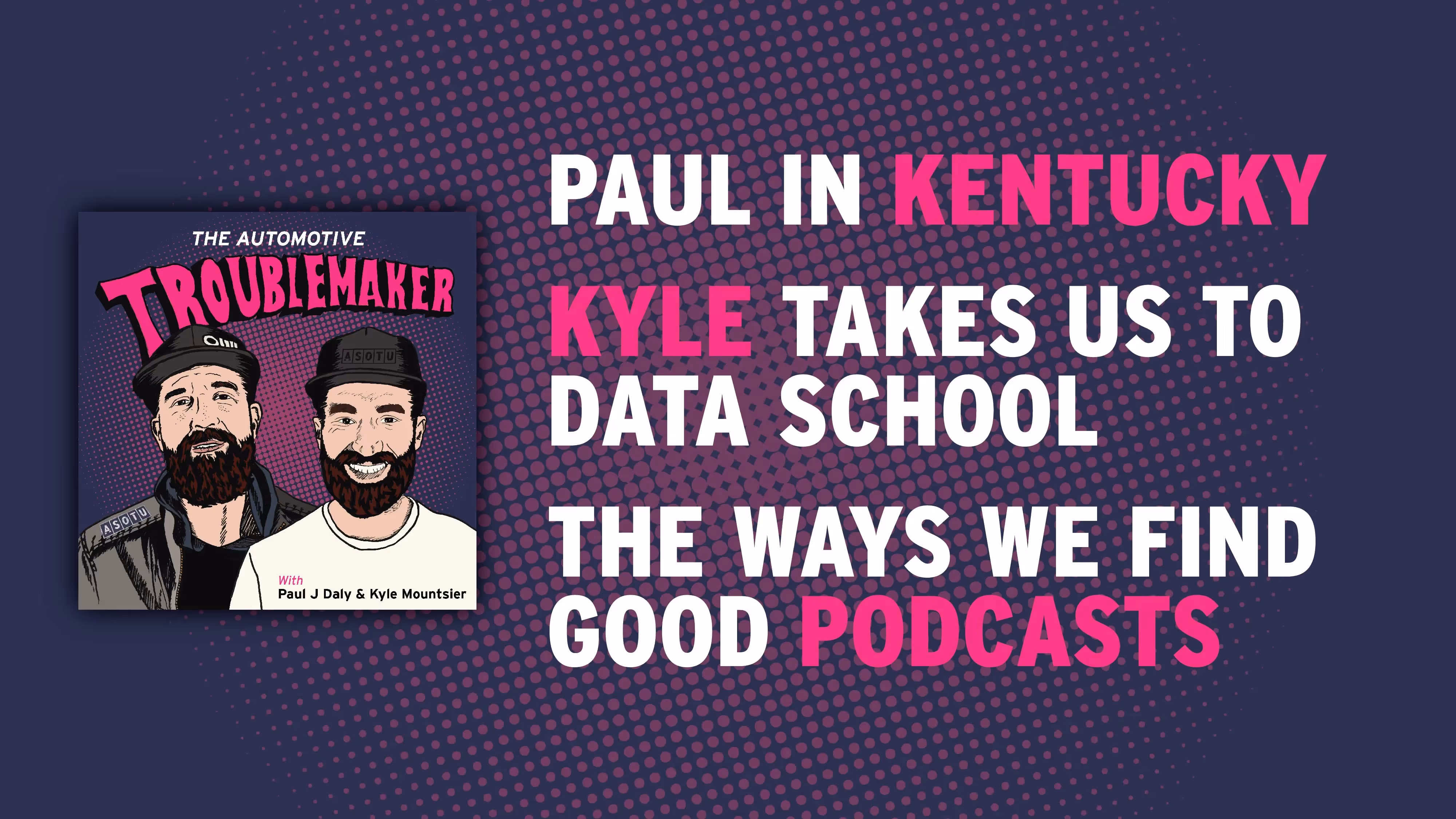 Paul In Kentucky, Kyle Takes Us To Data School, and the Ways We Find Good Podcasts