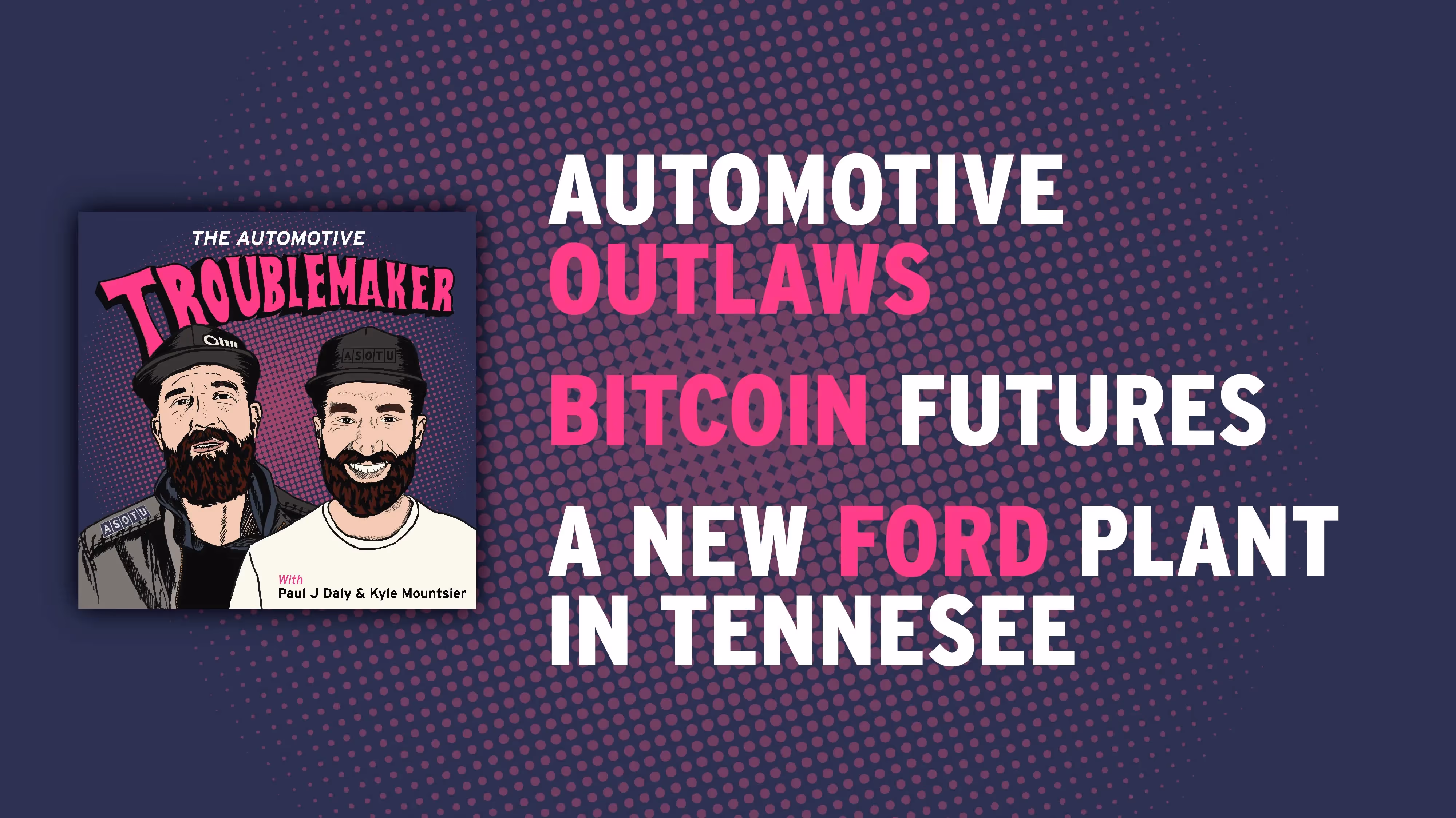 Automotive Outlaws, Bitcoin Futures, and a New Ford Plant In Tennessee