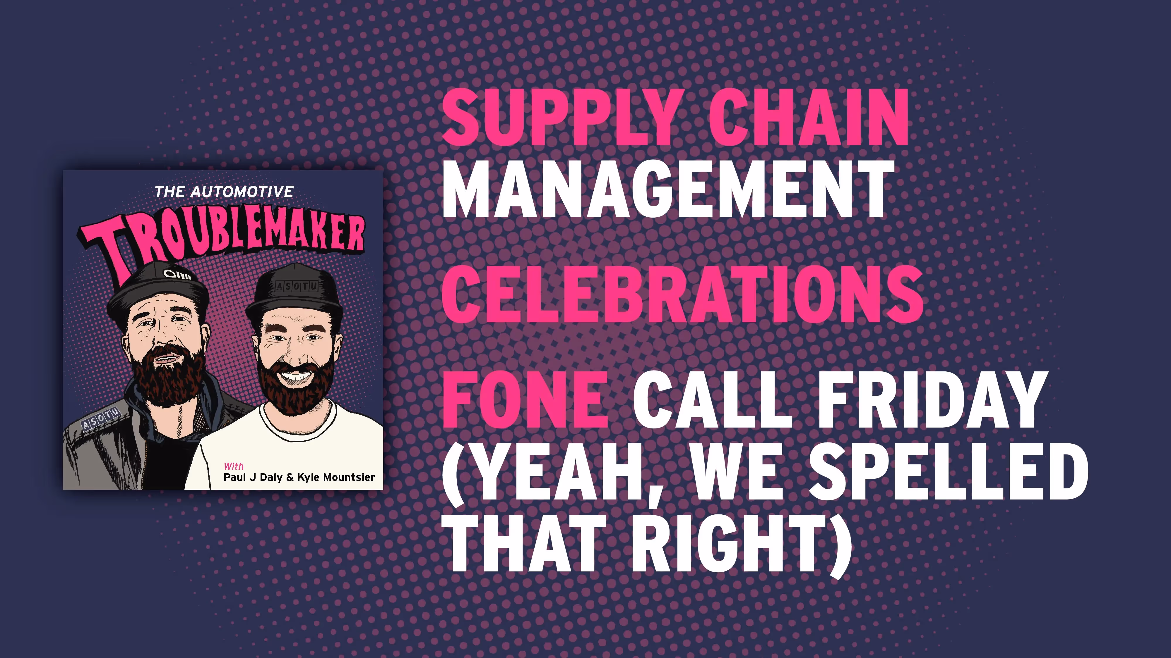 Supply Chain Management, Celebrations, & Fone Call Friday (Yeah, we spelled that right)