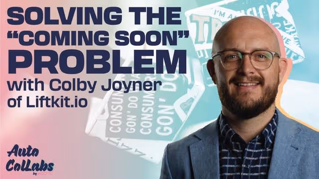 Solving the "Coming Soon" Problem with Colby Joyner of Liftkit.io