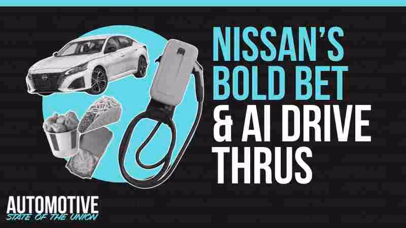 Nissan’s Big US Bet, More Chargers Than Gas Pumps, AI In the Drive Thru