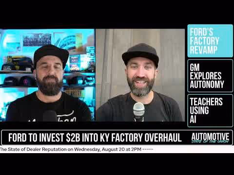 Ford’s Factory Revamp, GM Leans Into Autonomy, Teachers Using AI