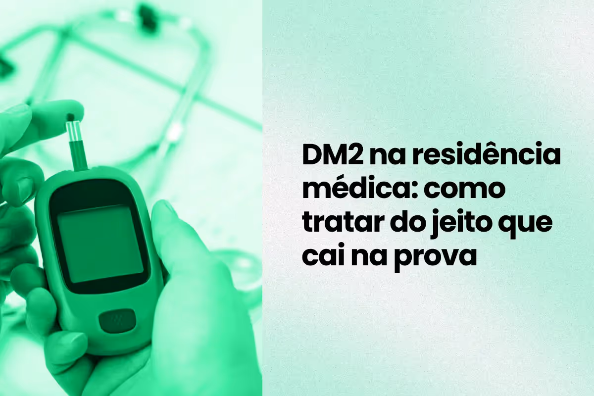 DM2 na residência médica: como tratar do jeito que cai na prova