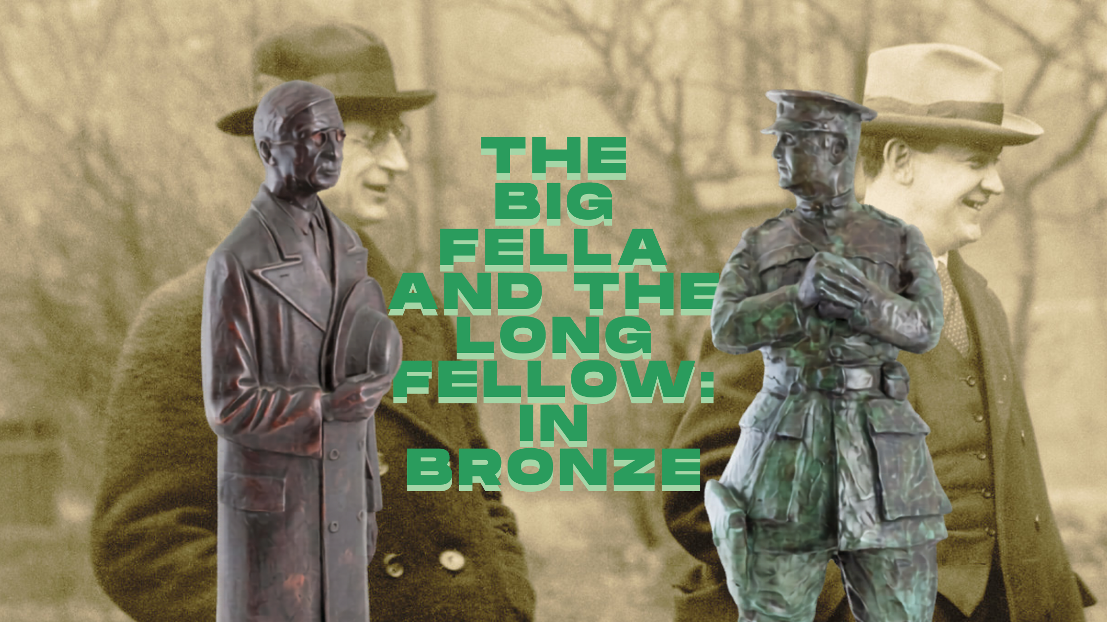 The Big Fella and The Long Fellow: In Bronze