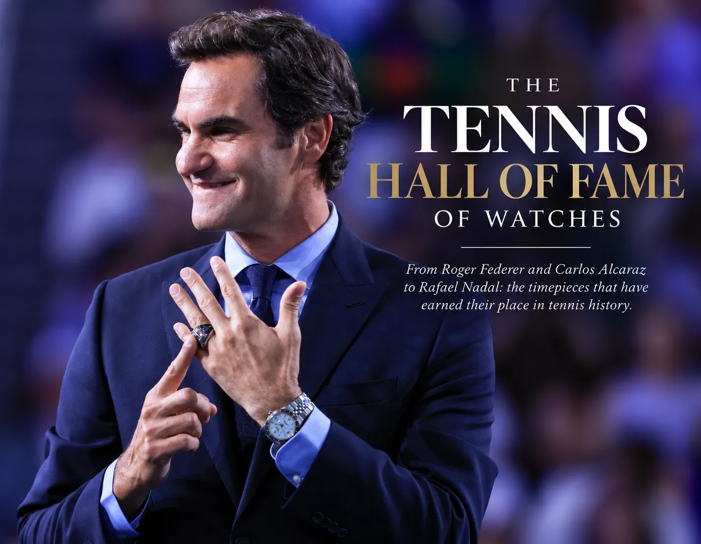 The Tennis Hall of Fame of Watches: From Roger Federer and Carlos Alcaraz to Rafael Nadal: the timepieces that have earned their place in tennis history