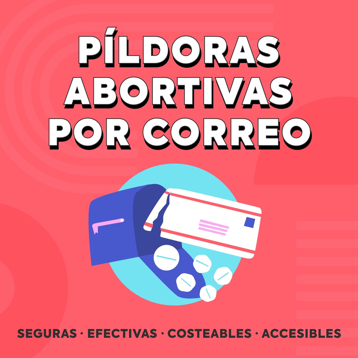Pildoras (& pastillas) abortivas por correo: seguars, efectivas, costables, accesibles.