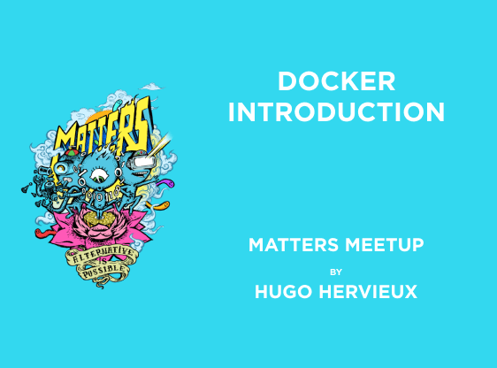 Docker Introduction | Matters Meetup | Hugo Hervieux