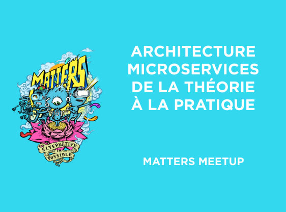 Architecture Microservices : Organisation et technique | Matters Meetup
