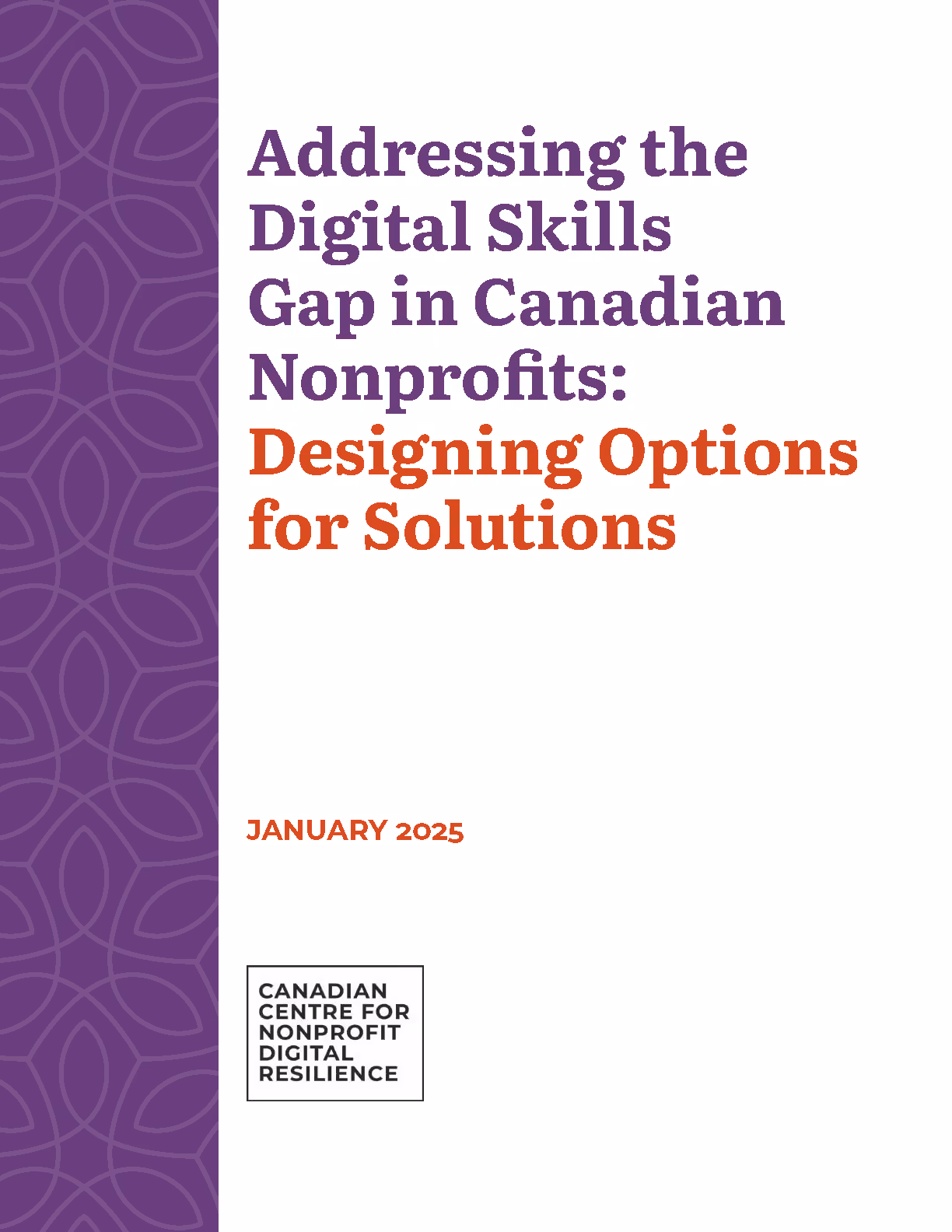 Report cover titled 'Addressing the Digital Skills Gap in Canadian Nonprofits: Designing Options for Solutions' dated January 2025, with the Canadian Centre for Nonprofit Digital Resilience logo at the bottom left.