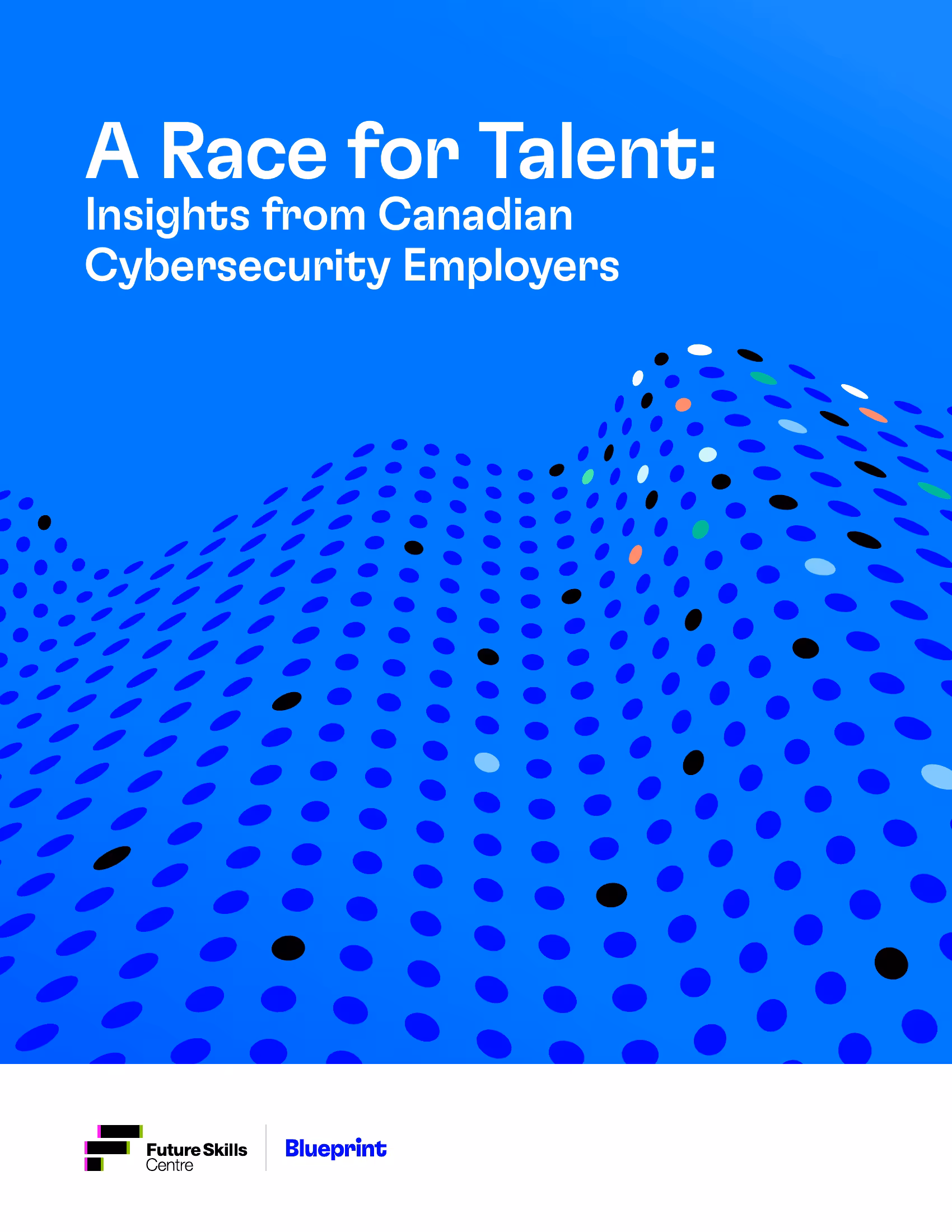 Cover page with title 'A Race for Talent: Insights from Canadian Cybersecurity Employers' in white text on a blue background featuring a wave pattern of dark and light blue dots.