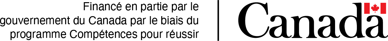 Financé en partie par le gouvernement du Canada par le biais du programme Compétences pour réussir. Mot-symbole Canada.