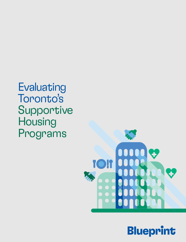 Cover of the Blueprint report “Evaluating Toronto’s Supportive Housing Programs.”