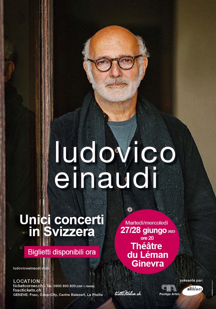 Ludovico Einaudi LIVE in concert 2023 Geneve Ginevra Tuttoitalia Media Partner