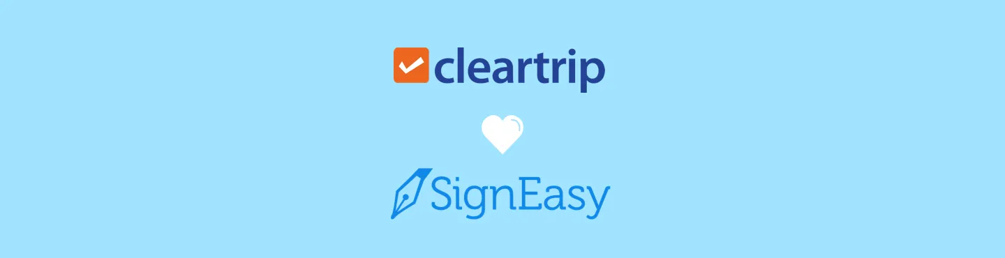 How Cleartrip improved operational efficiency using Signeasy