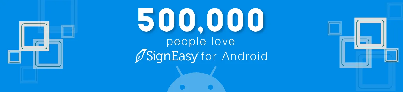 Signeasy for Android reaches 500K downloads (and gets featured on Play Store across 100+ countries)