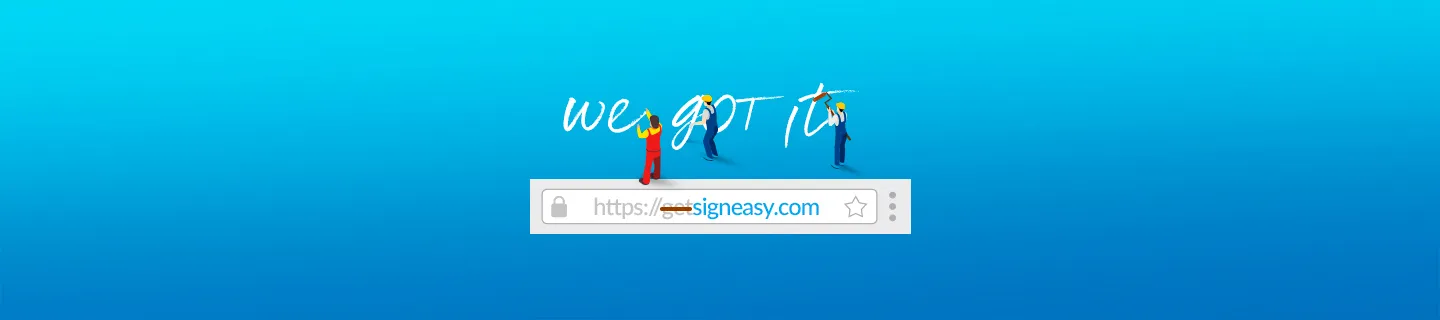Say goodbye to getsigneasy.com, we are now Signeasy.com!