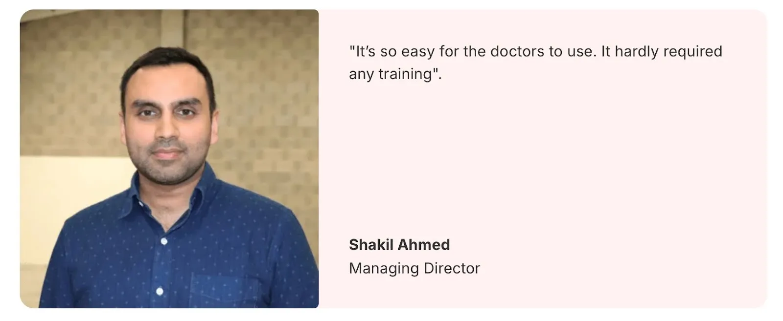 Photo of Shakil Ahmed with a quote about Signeasy requiring minimal training.