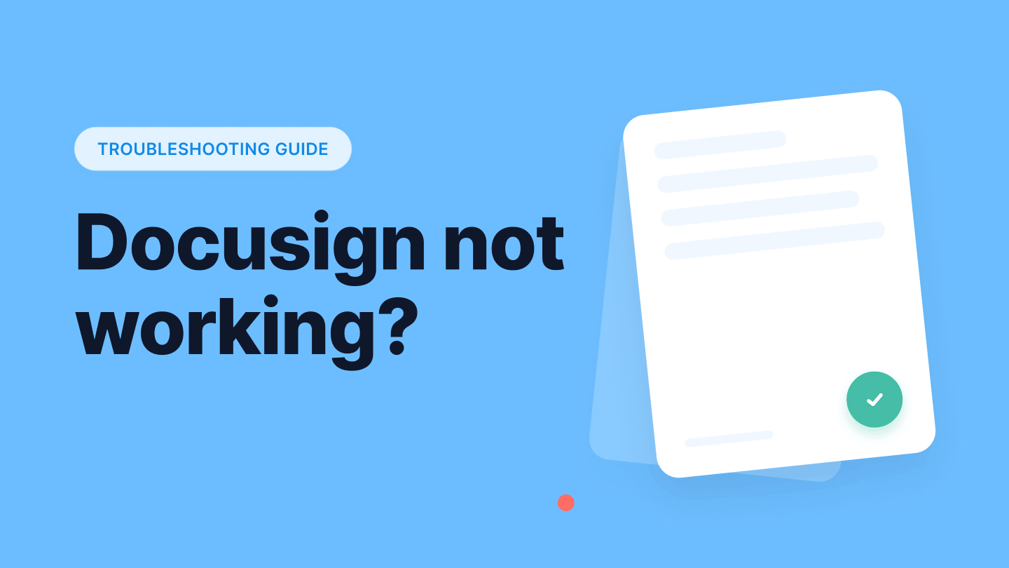 Docusign not working? 10 fixes for common issues (2026)