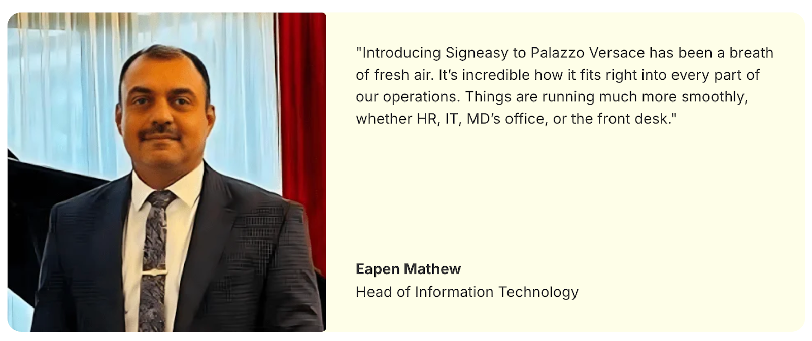 Quote from Eapen Mathew of Palazzo Versace describing how Signeasy streamlined contract workflows across departments.