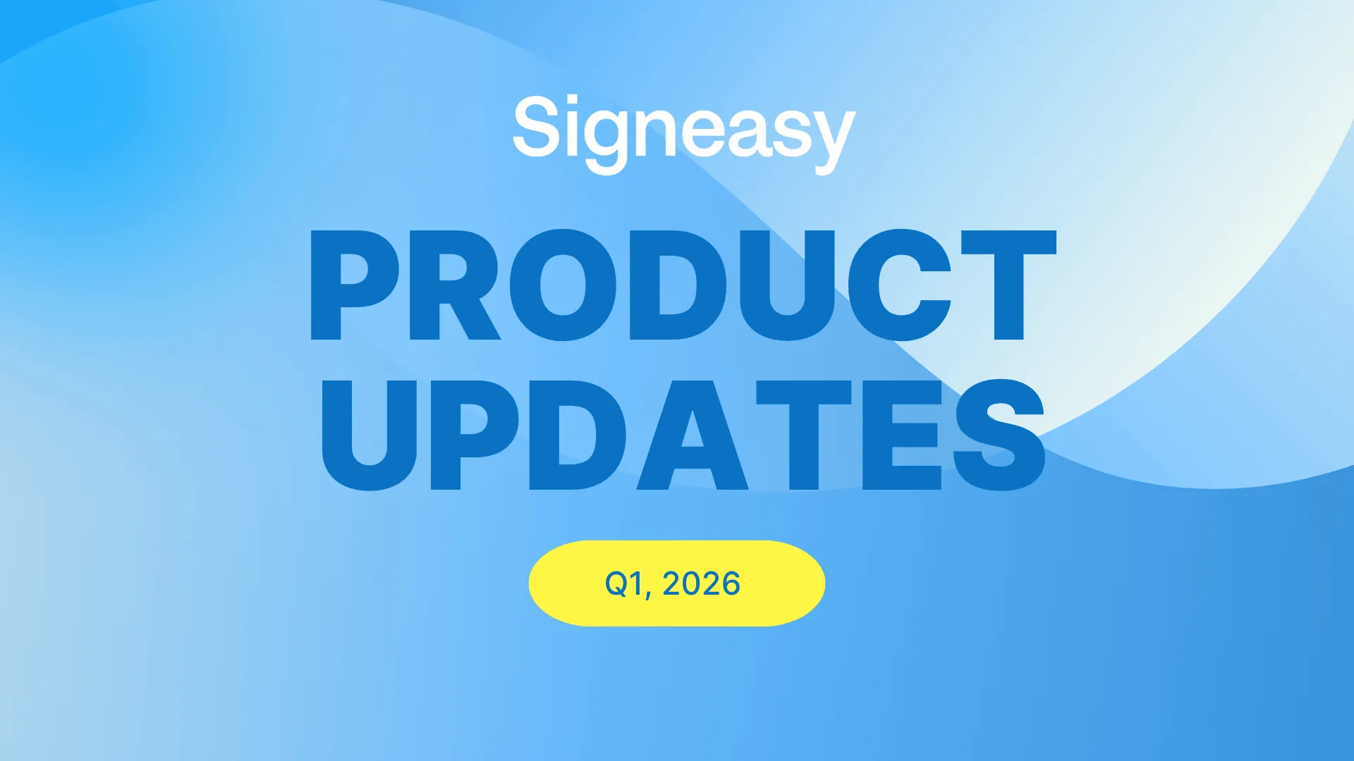 New in Signeasy | Q1 2026