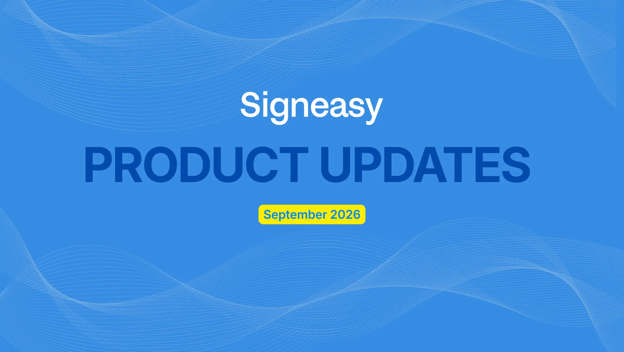 Signeasy product updates | September 2026