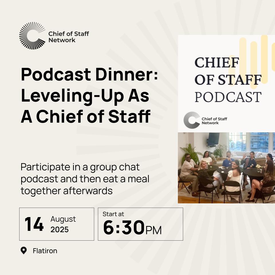 Podcast Dinner: Leveling-Up As A Chief of Staff (Thur Aug 14)
